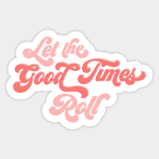 Let the Good Times Roll Sticker